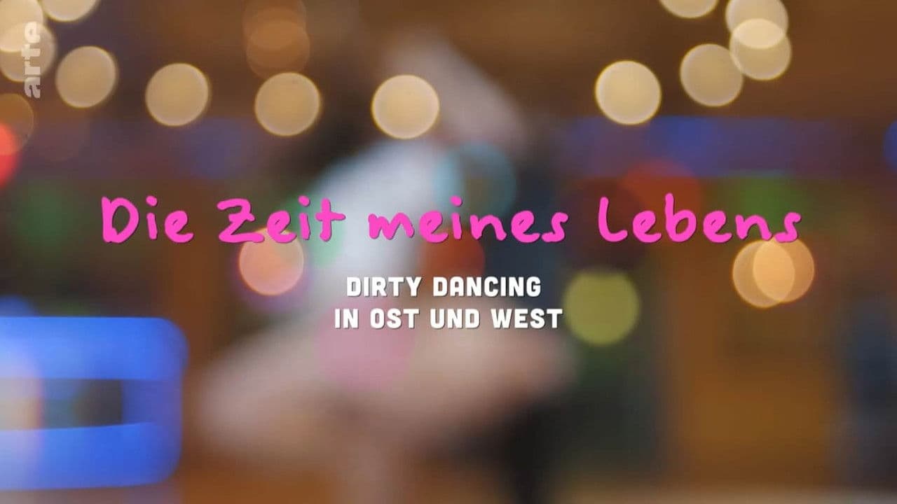 Die Zeit meines Lebens - Dirty Dancing in Ost und Westの背景画像