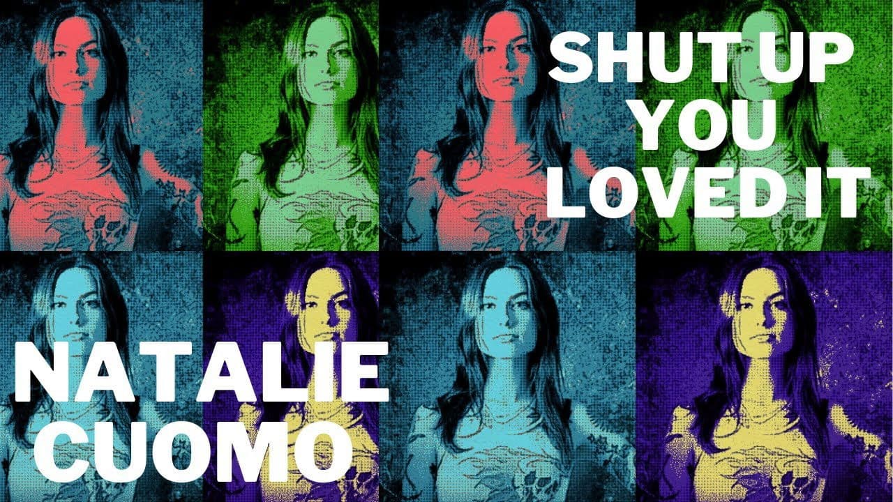 Natalie Cuomo: Shut Up You Loved Itの背景画像