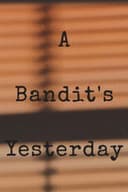 A Bandit's Yesterday