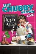 Roy Chubby Brown: Pussy & Meatballs