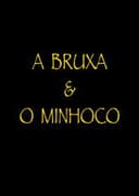 A Bruxa e o Minhoco