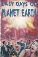 The Last Days of Planet Earth