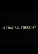 Is That All There Is?
