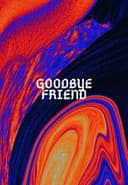 Goodbye Friend