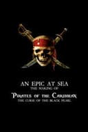 An Epic At Sea: The Making of Pirates of the Caribbean: The Curse of the Black Pearl