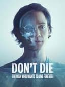 DON'T DIE: "永遠に生きる"を極めし男