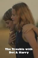 The Trouble with Dot & Harry