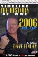 Timeline: The History of WWE – 2006 Blue – As Told By Fit Finlay