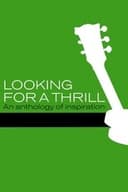 Looking for a Thrill: An Anthology of Inspiration