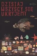 Dzisiaj wszyscy się ukryjemy