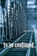 To be Continued