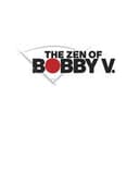The Zen of Bobby V