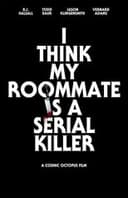 I Think My Roommate Is a Serial Killer