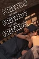 Friends Effing Friends Effing Friends