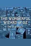 The Wonderful Wizard of Oz: The True Story