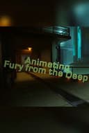 Animating Fury from the Deep