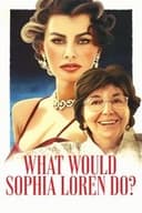 What Would Sophia Loren Do?