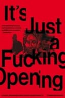 It's Just a Fucking Opening