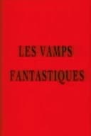 Les vamps fantastiques