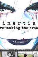 Inertia: Re-Making The Crow