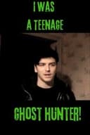 I Was a Teenage Ghost Hunter