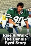 Rise and Walk: The Dennis Byrd Story