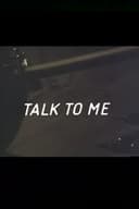 Talk to Me