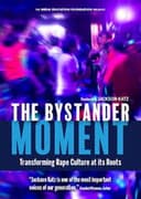 The Bystander Moment: Transforming Rape Culture at its Roots