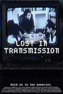 Lost in Transmission