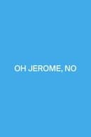 Oh Jerome, No
