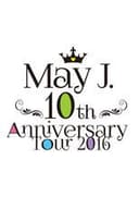 May J. 10th Anniversary Tour 2016 @中野サンプラザ 2016.7.3