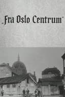 Oslofilm: Fra Oslo Centrum