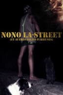 Nono La-Street (et autres folies furieuses)