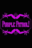 PURPLE PATROL!