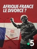 Afrique-France : le divorce ?