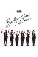 BiSH - Bye-Bye Show for Never