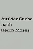 Auf der Suche nach Herrn Moses