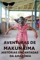 Aventuras de Makunáima - Histórias Encantadas da Amazônia