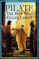 Pilate: The Man Who Killed Christ