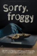 Sorry, Froggy