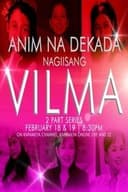 Anim Na Dekada… Nag-Iisang VILMA