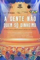 A gente não quer só dinheiro
