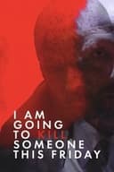 I Am Going to Kill Someone This Friday