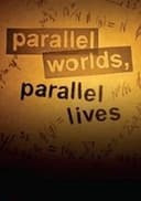 Parallel Worlds, Parallel Lives