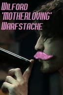 Wilford 'Motherloving' Warfstache