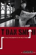 T. Dan Smith: A Funny Thing Happened on the Way to Utopia