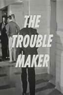 The Trouble Maker