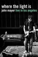 Where the Light Is: John Mayer Live in Los Angeles
