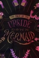 The Tail of the Upside Down Mermaid