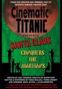 Cinematic Titanic: Santa Claus Conquers the Martians